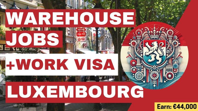 Warehouse Jobs in Luxembourg with Visa Sponsorship 2024/2025